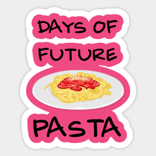 Days of future Pasta Sticker